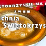 Kuchnia Świętokrzyska / Świętokrzyskie Dziedzictwo Kulinarne / Radio Kielce