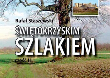 Świętokrzyskim szlakiem. Rafał Staszewski