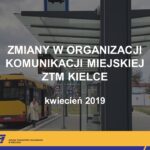 ZTM KIELCE - ZMIANY W ORGANIZACJI KOMUNIKACJI MIEJSKIEJ / ZTM Kielce