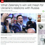Światowe media zastanawiają się, jak będą wyglądały stosunki Ukrainy z Rosją, po tym jak Wołodymyr Zełenski został prezydentem Ukrainy / CNN