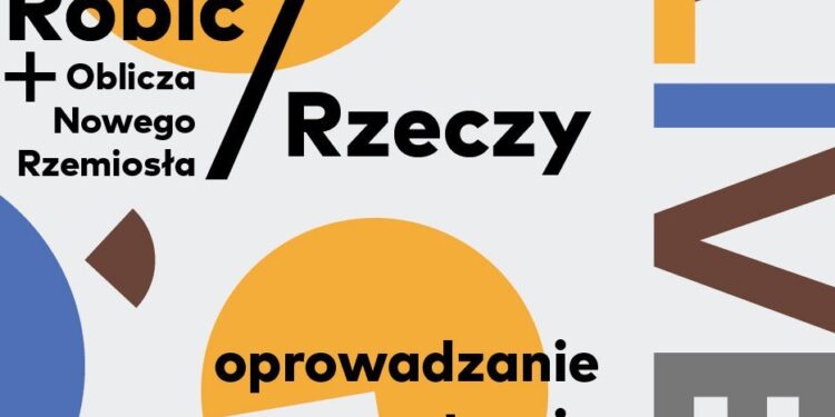 Wirtualne oprowadzanie po wystawach "Robić/Rzeczy" i "Oblicza Nowego Rzemiosła" / mat. prasowe