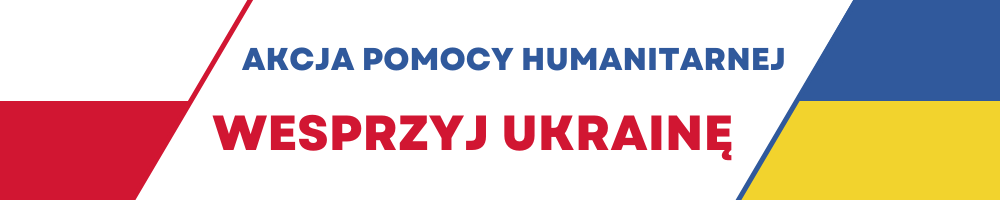 AKCJA POMOCY HUMANITARNEJ - WESPRZYJ UKRAINĘ