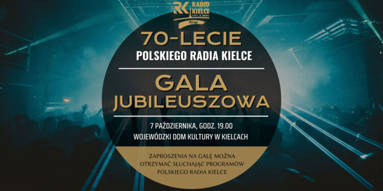 KONCERT GALOWY Z OKAZJI JUBILEUSZU 70-LECIA POLSKIEGO RADIA KIELCE