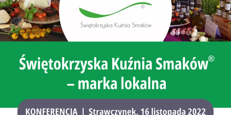 „Świętokrzyska Kuźnia Smaków – marka lokalna” – zapraszamy do udziału w konferencji - Radio Kielce