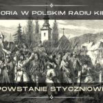 HISTORIA W RADIU KIELCE. 160. ROCZNICA POWSTANIA STYCZNIOWEGO