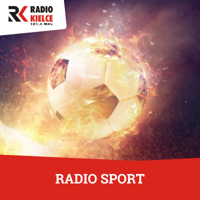 RADIO SPORT - Podcast Radia Kielce