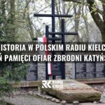 HISTORIA W POLSKIM RADIU KIELCE DZIEŃ PAMIĘCI OFIAR ZBRODNI KATYŃSKIEJ