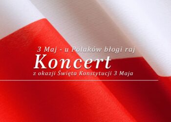 KOŃSKIE. Koncert „3 Maj - u Polaków błogi raj” [OGLĄDAJ]