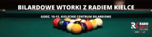 BILARDOWE WTORKI Z RADIEM KIELCE