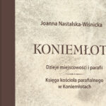 Dr Joanna Nastalska-Wiśnicka "Koniemłoty. Dzieje miejscowości i parafii. Księga kościoła parafialnego w Koniemłotach" / źródło: Werset - facebook