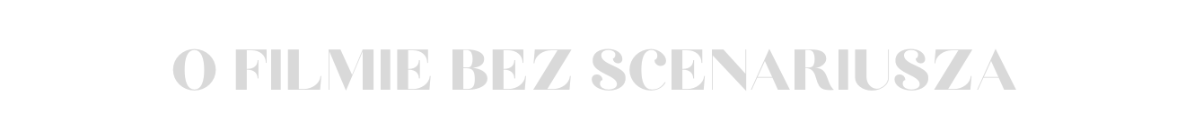 O FILMIE BEZ SCENARIUSZA - Radio Kielce