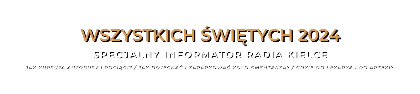 WSZYSTKICH ŚWIĘTYCH 2024 - SPECJALNY INFORMATOR RADIA KIELCE