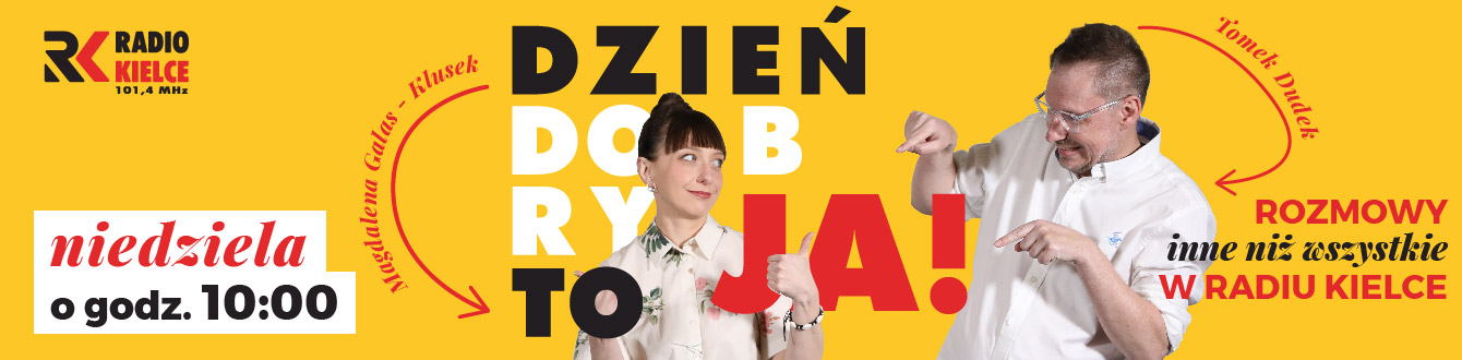 DZIEŃ DOBRY, TO JA! ROZMOWY INNE NIŻ WSZYSTKIE W RADIU KIELCE