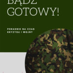 Bądź gotowy! Poradnik na czas kryzysu i wojny
