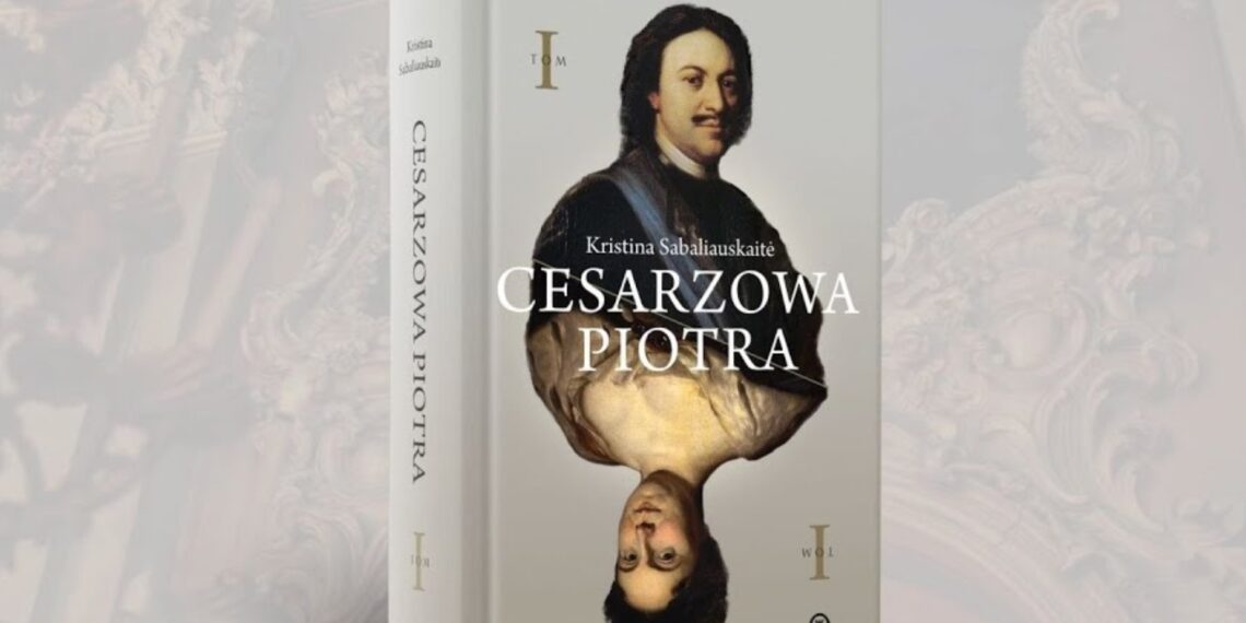 Recenzja książki „Cesarzowa Piotra. Tom I” Kristiny Sabaliauskaitè