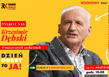 Audycja „Dzień dobry to ja! Rozmowy inne niż wszystkie w Radiu Kielce”. Krzesimir Dębski