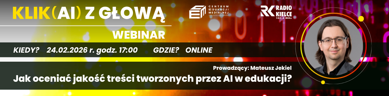 Webinar „Jak oceniać jakość treści tworzonych przez AI w edukacji?”