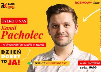 „Dzień dobry, to Ja! Rozmowy inne niż wszystkie w Radiu Kielce”. Kamil Pacholec