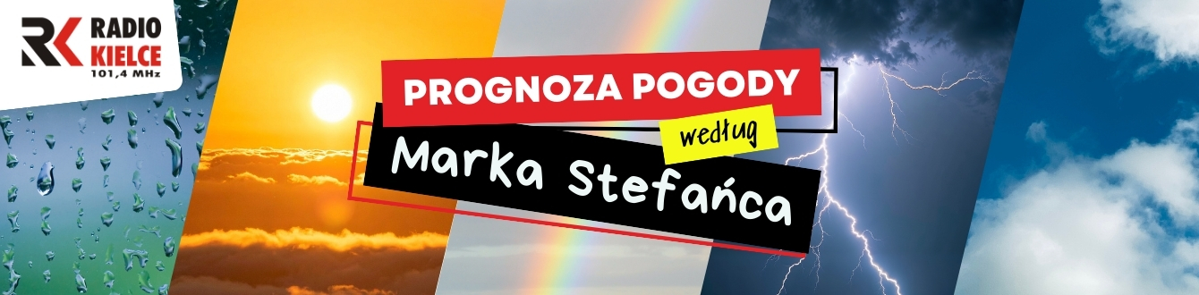 RADIO KIELCE - PROGNOZA POGODY WEDŁUG MARKA STEFAŃCA