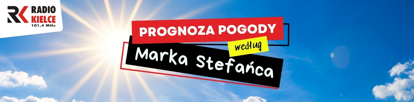 RADIO KIELCE - PROGNOZA POGODY WEDŁUG MARKA STEFAŃCA