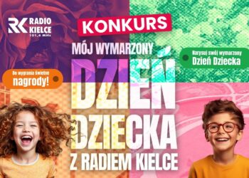 Konkurs „Mój wymarzony Dzień Dziecka z Radiem Kielce”
