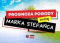 Prognoza pogody według Marka Stefańca